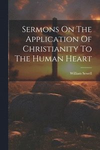 bokomslag Sermons On The Application Of Christianity To The Human Heart