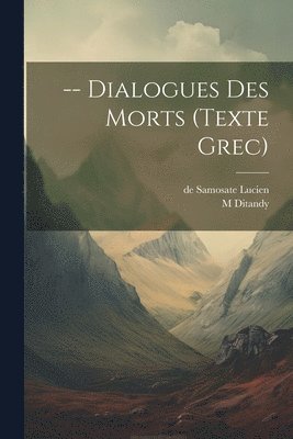 Lucien De Samosate, Ditandy M - -- Dialogues Des Morts (texte Grec), Häftad