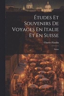 bokomslag tudes Et Souvenirs De Voyages En Italie Et En Suisse