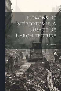 bokomslag Elemens De Strotomie, A L'usage De L'architecture