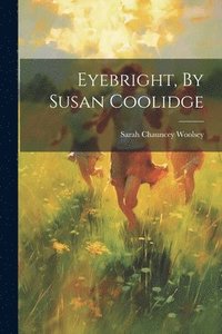 bokomslag Eyebright, By Susan Coolidge