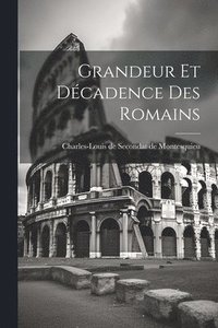 bokomslag Grandeur Et Décadence Des Romains