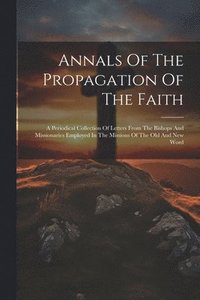 bokomslag Annals Of The Propagation Of The Faith