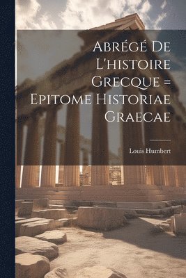 bokomslag Abrégé De L'histoire Grecque = Epitome Historiae Graecae