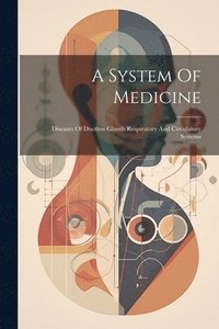 bokomslag A System Of Medicine
