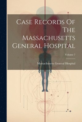 Massachusetts General Hospital - Case Records Of The Massachusetts General Hospital; Volume 7, Häftad