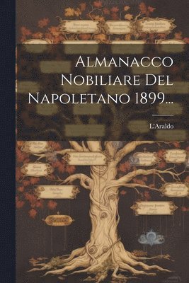 Almanacco Nobiliare Del Napoletano 1899... 1