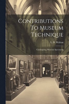 Contributions To Museum Technique 1