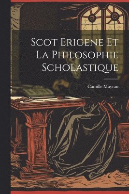 Mayran Camille, Mayran, Camille - Scot Erigene Et La Philosophie Scholastique, Häftad