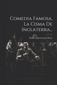 bokomslag Comedia Famosa, La Cisma De Inglaterra...
