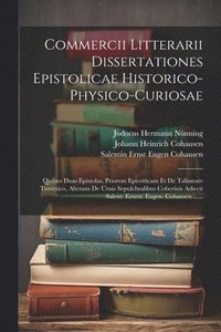 bokomslag Commercii Litterarii Dissertationes Epistolicae Historico-physico-curiosae