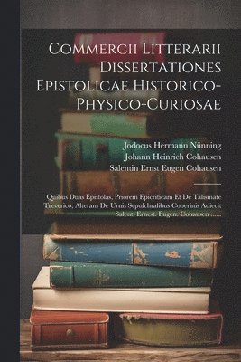 Commercii Litterarii Dissertationes Epistolicae Historico-physico-curiosae