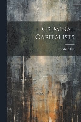 Criminal Capitalists