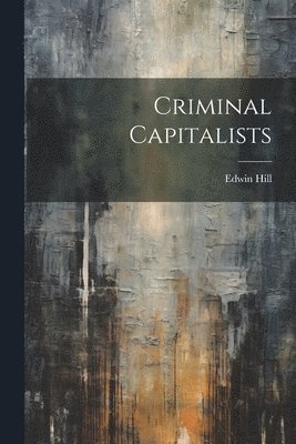 Criminal Capitalists 1