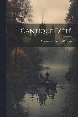 Marguerite Burnat-Provins - Cantique D'été, Häftad
