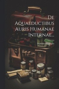 bokomslag De Aquaeductibus Auris Humanae Internae...