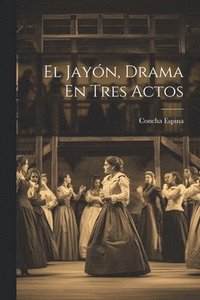 bokomslag El Jayn, Drama En Tres Actos