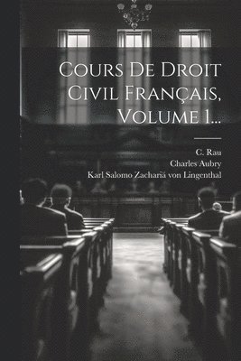 Cours De Droit Civil Franais, Volume 1... 1