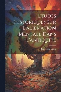 bokomslag Etudes Historiques Sur L'alination Mentale Dans L'antiquit