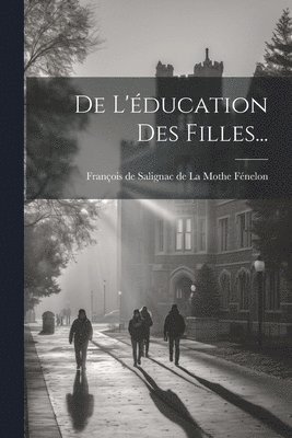De L'ducation Des Filles... 1
