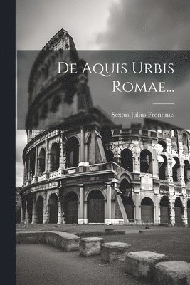 De Aquis Urbis Romae... 1