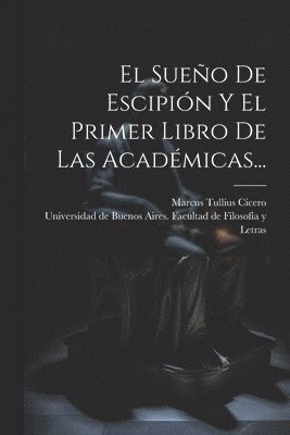 El Sueo De Escipin Y El Primer Libro De Las Acadmicas... 1