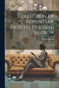bokomslag Collection Of Reprints Of Articles By Joseph Jastrow