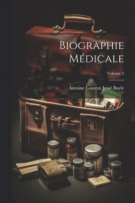 bokomslag Biographie Médicale; Volume 2