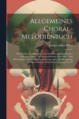 Johann Adam Hiller - Allgemeines Choral-melodienbuch, Häftad