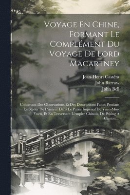 Voyage En Chine, Formant Le Complment Du Voyage De Lord Macartney 1