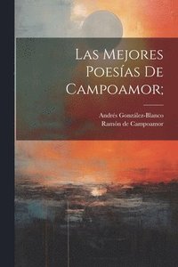 bokomslag Las Mejores Poesas De Campoamor;