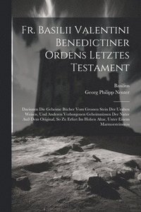 bokomslag Fr. Basilii Valentini Benedictiner Ordens Letztes Testament