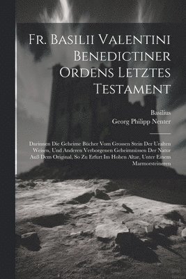 Fr. Basilii Valentini Benedictiner Ordens Letztes Testament