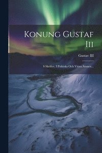 bokomslag Konung Gustaf Iii