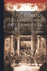 bokomslag Curso De Declamacion, , Arte Dramtico...