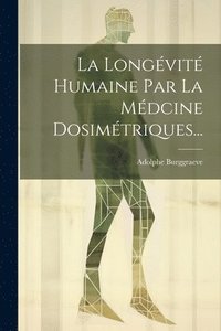 bokomslag La Longvit Humaine Par La Mdcine Dosimtriques...