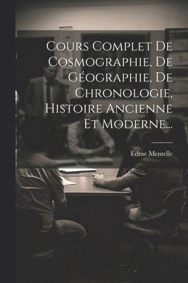 Cours Complet De Cosmographie, De Gographie, De Chronologie, Histoire Ancienne Et Moderne... 1