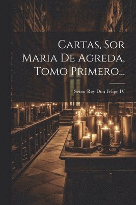 bokomslag Cartas, Sor Maria De Agreda, Tomo Primero...