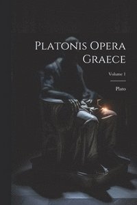 bokomslag Platonis opera Graece; Volume 1