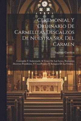 Ceremonial Y Ordinario De Carmelitas Descalzos De Nuestra Sra. Del Carmen 1