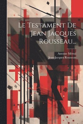 Testament De Jean Jacques Rousseau...