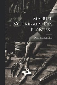 bokomslag Manuel Vtrinaire Des Plantes...