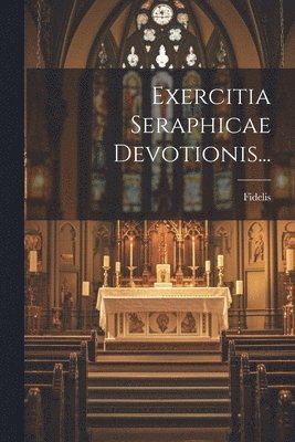 Exercitia Seraphicae Devotionis... 1