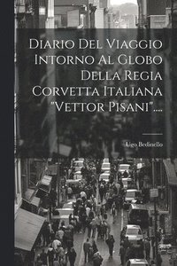 bokomslag Diario Del Viaggio Intorno Al Globo Della Regia Corvetta Italiana &quot;vettor Pisani&quot;....