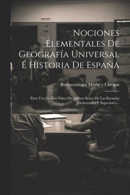 Nociones Elementales De Geografa Universal  Historia De Espaa 1