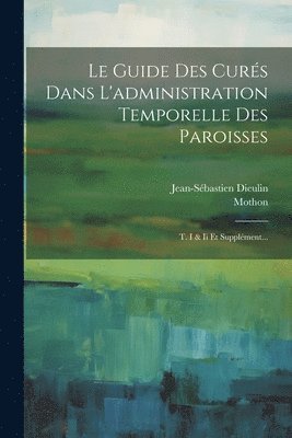 Le Guide Des Curs Dans L'administration Temporelle Des Paroisses 1