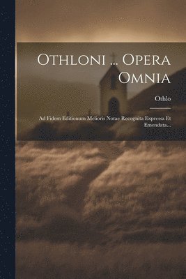 Othloni ... Opera Omnia 1