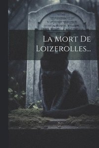 bokomslag La Mort De Loizerolles...