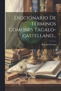 bokomslag Diccionario De Trminos Comunes Tagalo-castellano...