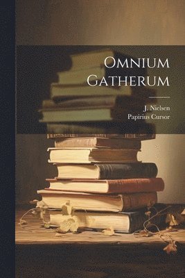 Papirius Cursor, J Nielsen, J. Nielsen - Omnium Gatherum, Häftad